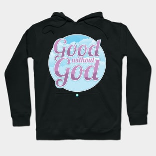 Good without God - Funny Atheist Gift Hoodie